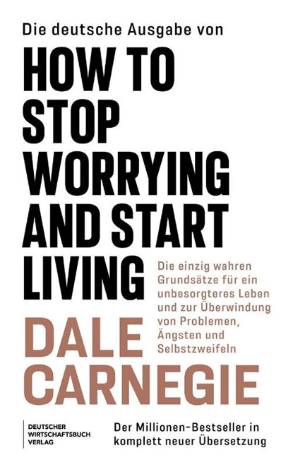 Die Neuübersetzung von How to Stop Worrying and Start Living, Dale Carnegie - Paperback - 9783690661065