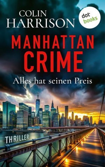 Manhattan Crime – Alles hat seinen Preis, Colin Harrison - Ebook - 9783690760430
