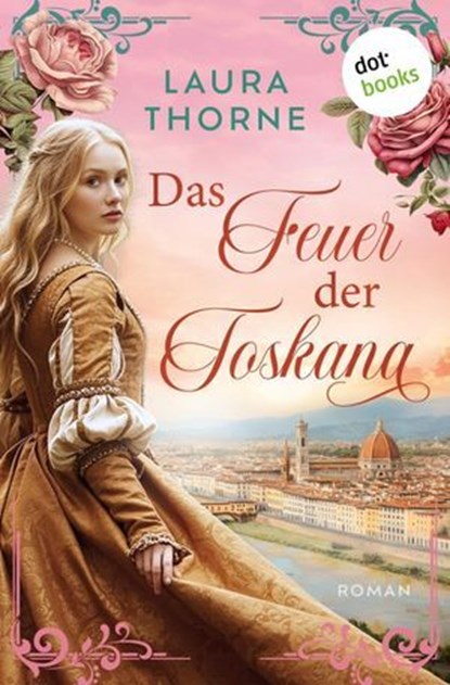 Das Feuer der Toskana, Laura Thorne - Ebook - 9783690761338