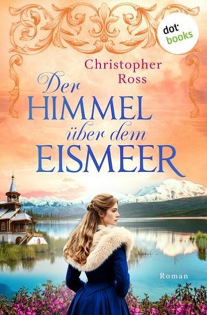 Der Himmel über dem Eismeer, Christopher Ross - Ebook - 9783690762670