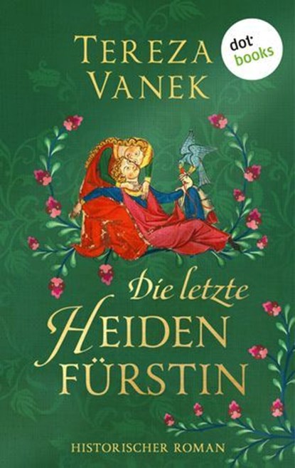 Die letzte Heidenfürstin, Tereza Vanek - Ebook - 9783690762854