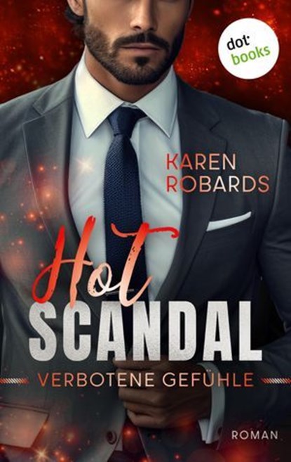 Hot Scandal - Verbotene Gefühle, Karen Robards - Ebook - 9783690764872