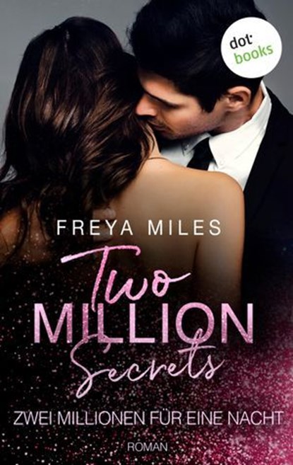 Two Million Secrets – Zwei Millionen für eine Nacht, Freya Miles - Ebook - 9783690765268