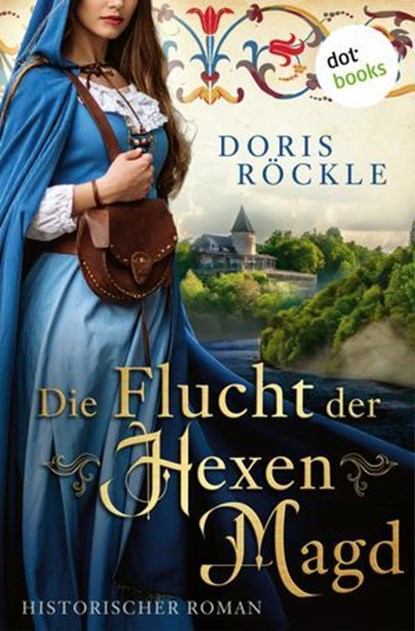 Die Flucht der Hexenmagd, Doris Röckle - Ebook - 9783690765787