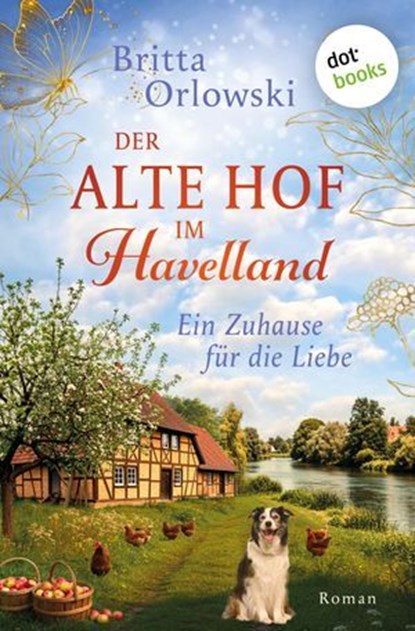 Der alte Hof im Havelland – Ein Zuhause für die Liebe, Britta Orlowski - Ebook - 9783690766241