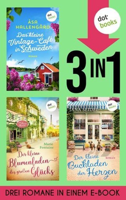 Das kleine Vintage-Café in Schweden, Der kleine Blumenladen des großen Glücks & Der Buchladen der Herzen, Åsa Hallengård ; Jana Seidel ; Marie Fontaine - Ebook - 9783690768658