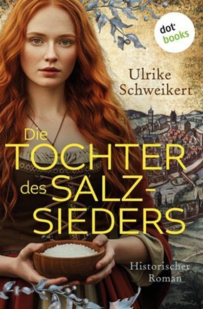 Die Tochter des Salzsieders, Ulrike Schweikert - Ebook - 9783690768856
