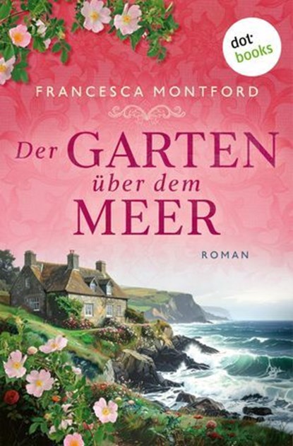 Der Garten über dem Meer, Francesca Montford - Ebook - 9783690768917