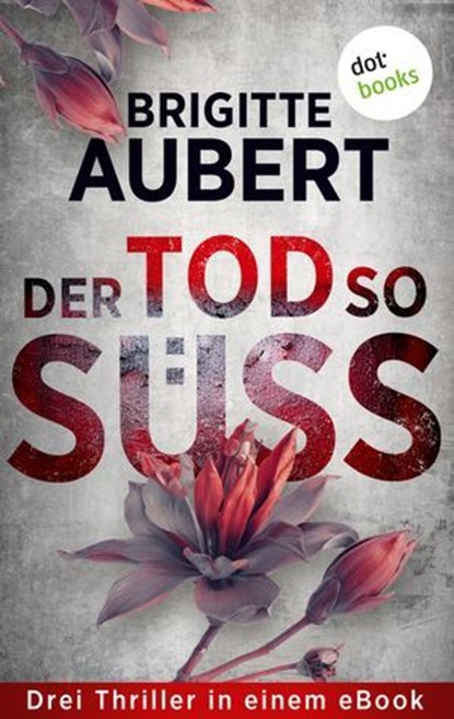 Der Tod so süß, Brigitte Aubert - Ebook - 9783690769006