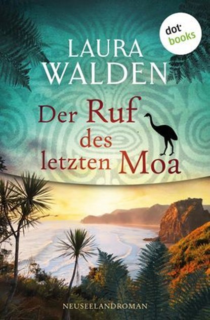 Der Ruf des letzten Moa, Laura Walden - Ebook - 9783690769976