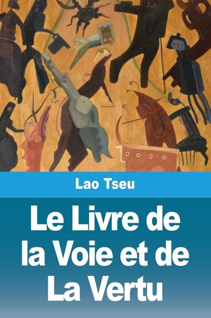 Le Livre de la Voie et de La Vertu, Lao Tseu - Paperback - 9783690820233