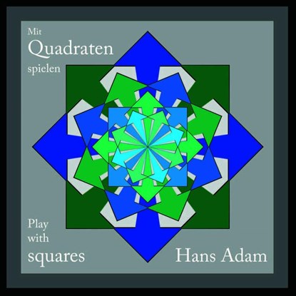 Mit Quadraten spielen - Play with squares, Hans Adam - Gebonden - 9783690950015