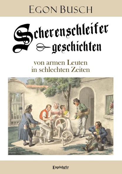 Scherenschleifergeschichten von armen Leuten in schlechten Zeiten, Egon Busch - Paperback - 9783690950022