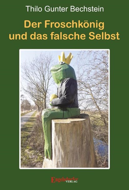 Der Froschkönig und das falsche Selbst, Thilo Gunter Bechstein - Paperback - 9783690950091