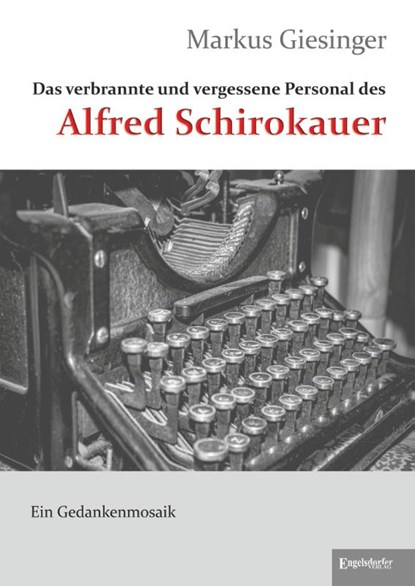 Das verbrannte und vergessene Personal des Alfred Schirokauer, Markus Giesinger - Paperback - 9783690950121