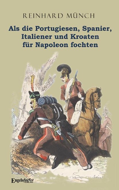 Als die Portugiesen, Spanier, Italiener und Kroaten für Napoleon fochten, Reinhard Münch - Paperback - 9783690950268