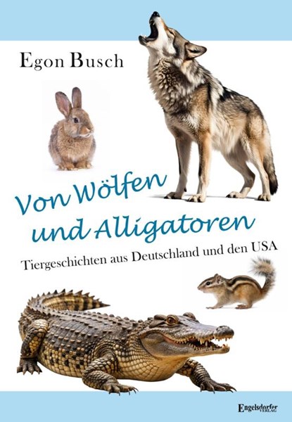 Von Wölfen und Alligatoren, Egon Busch - Paperback - 9783690950312