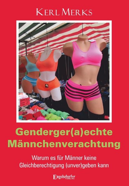 Genderger(a)echte Männchenverachtung, Kerl Merks - Paperback - 9783690951494
