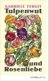 Tulpenwut und Rosenliebe - Gabriele Tergit - 9783690970235