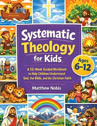 Systematic Theology for Kids, Matthew Nobis - Paperback - 9783691049862