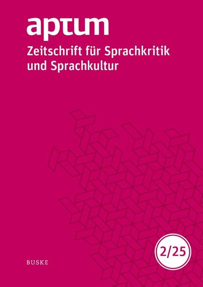 Aptum, Zeitschrift für Sprachkritik und Sprachkultur 21. Jahrgang. 2025, Heft 2, Kersten Sven Roth ; Martin Wengeler - Paperback - 9783691100051