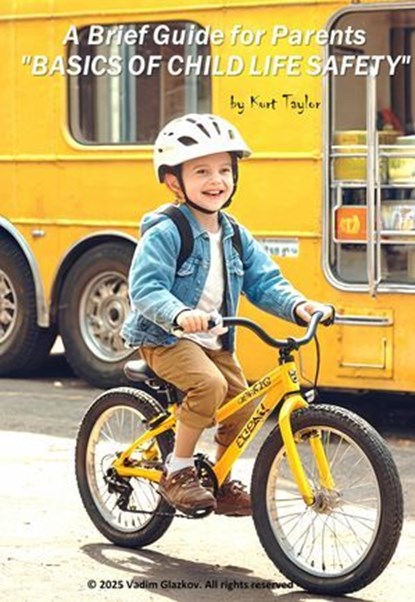 A Brief Guide for Parents "BASICS OF CHILD LIFE SAFETY", Kurt Taylor - Ebook - 9783691112153