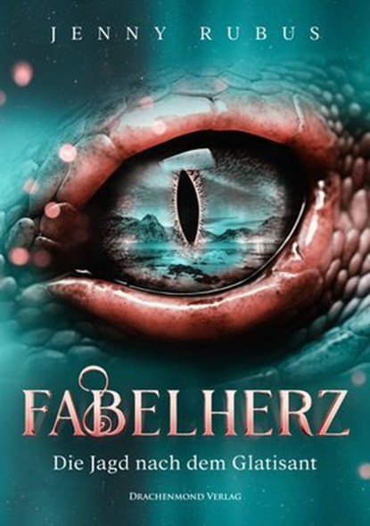 Fabelherz - Die Jagd nach dem Glatisant, Jenny Rubus - Ebook - 9783691300482