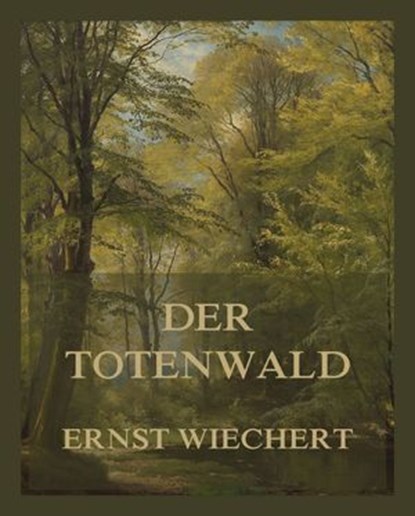 Der Totenwald, Ernst Wiechert - Ebook - 9783693430279