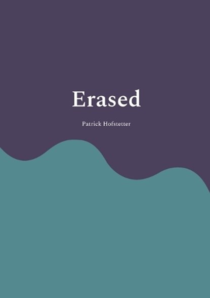 Erased, Patrick Hofstetter - Paperback - 9783695142460