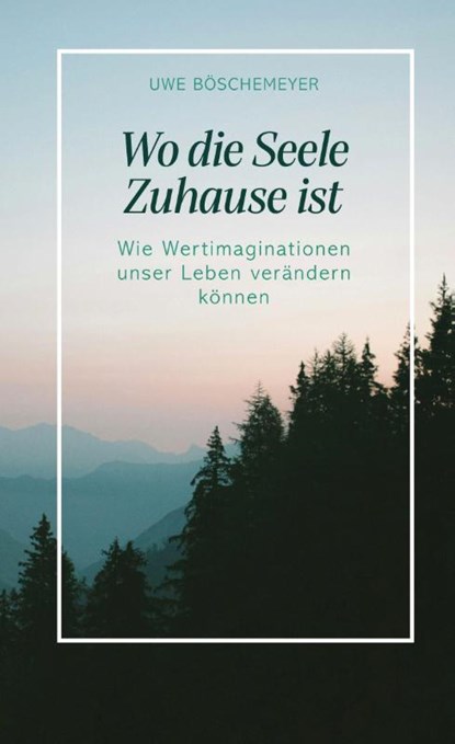 Wo die Seele Zuhause ist, Uwe Böschemeyer - Gebonden - 9783695150953