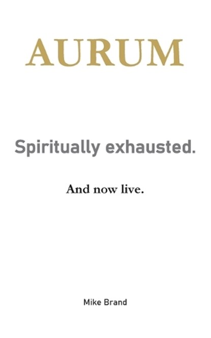AURUM - Spiritually exhausted., Mike Brand - Paperback - 9783695156368