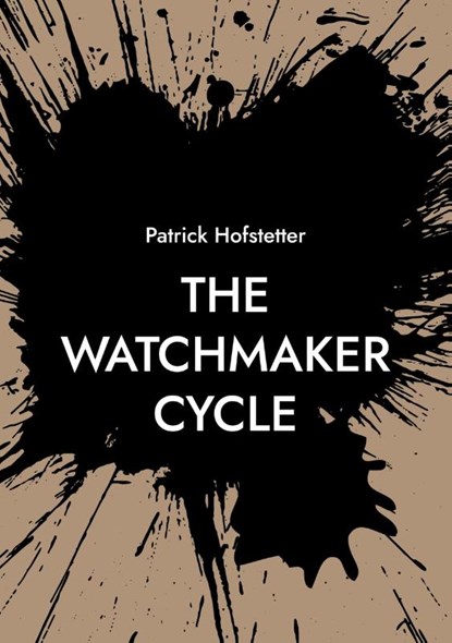 The Watchmaker Cycle, Patrick Hofstetter - Paperback - 9783695193981