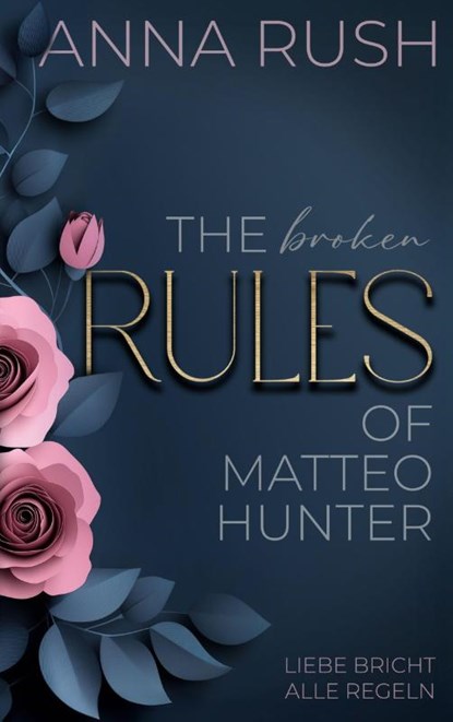 The broken Rules of Matteo Hunter, Anna Rush - Paperback - 9783695198474
