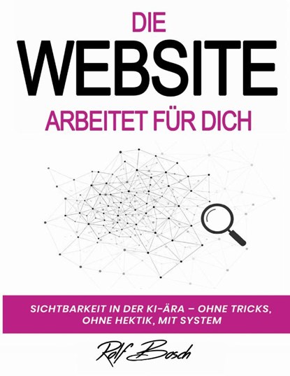 Die Website arbeitet für Dich, Rolf Bosch - Paperback - 9783695709458