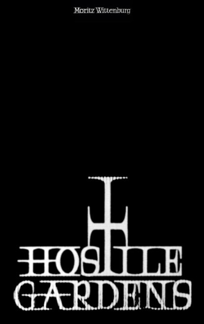 Hostile Gardens, Moritz Wittenburg - Paperback - 9783695742189