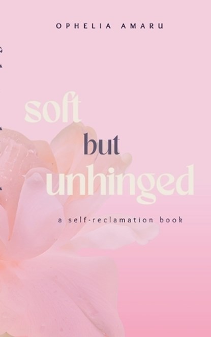 Soft but unhinged, Ophelia Amaru - Paperback - 9783696393496