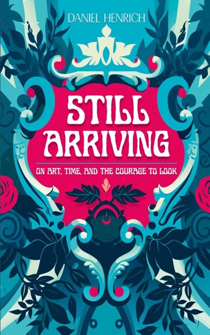 Still Arriving, Daniel Henrich - Paperback - 9783696399368