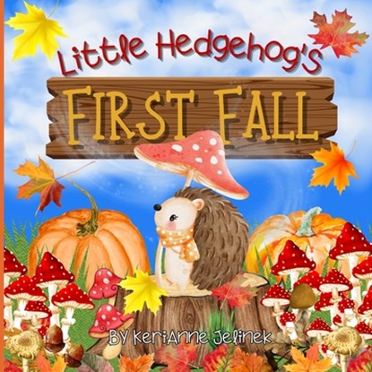 Little Hedgehog's First Fall, Kerianne N. Jelinek - Paperback - 9783699486799
