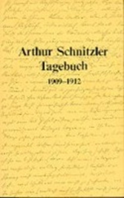 Schnitzler: Tagebuch 1879-1931: 1909-1912, SCHNITZLER,  Arthur ; Welzig, Werner - Paperback - 9783700104155
