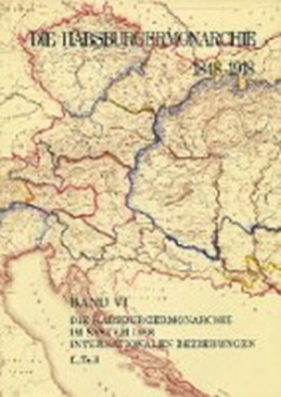 Die Habsburgermonarchie 1848-1918 Band VI/1: Die Habsburgerm