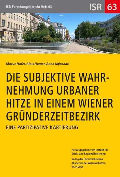 Die subjektive Wahrnehmung urbaner Hitze in einem Wiener Gründerzeitbezirk, Maeve Hofer ; Alois Humer ; Anna Kajosaari - Paperback - 9783700150879