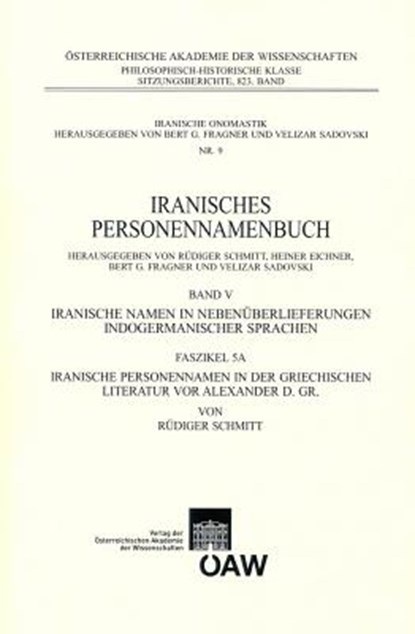 Iranisches Personennamenbuch: Iranische Namen in Nebenuberlieferungen Indogermanischer Namen. Band 5: Faszikel 5a: Iranische Personennamen in Der Grie, Rudiger Schmitt - Paperback - 9783700171423