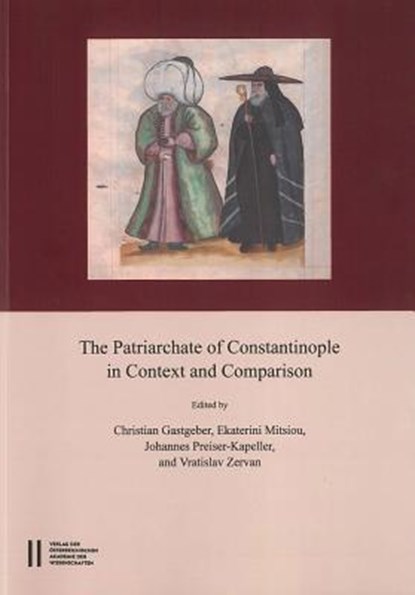 The Patriarchate of Constantinople in Context and Comparison: Proceedings of the International Conference Vienna, September 12th - 15 Th 2012. in Memo, Christian Gastgeber - Paperback - 9783700179733