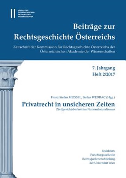Beitrage Zur Rechtsgeschichte Osterreichs 7. Jahrgang Band 2./2017: Privatrecht in Unsicheren Zeiten Zivilgerichtsbarkeit Im Nationalsozialismus, Franz-Stefan Meissel - Paperback - 9783700182061