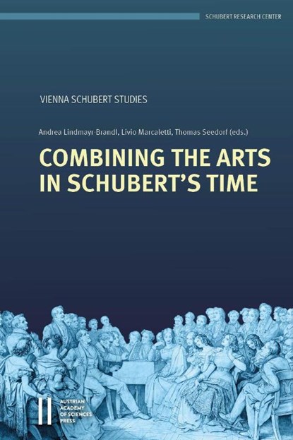 Combining the Arts in Schubert's Time, Andrea Lindmayr-Brandl ; Livio Marcaletti ; Thomas Seedorf - Gebonden - 9783700185420