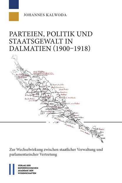 Parteien, Politik und Staatsgewalt in Dalmatien (1900¿1918), Johannes Kalwoda - Paperback - 9783700185949