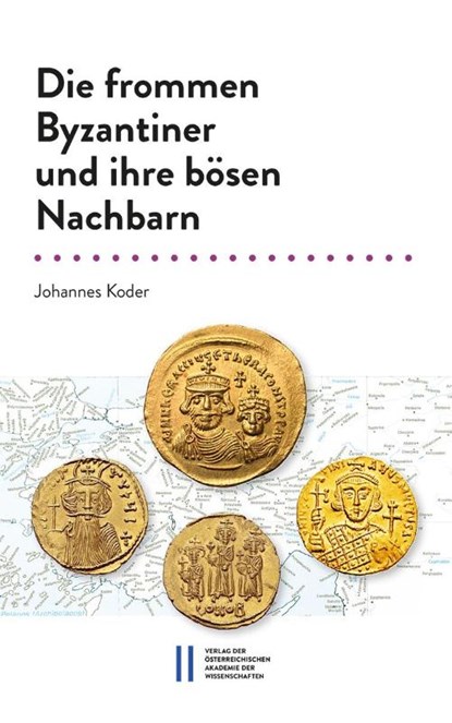 Die frommen Byzantiner und ihre bösen Nachbarn, Johannes Koder - Paperback - 9783700191889