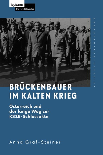 Brückenbauer im Kalten Krieg - Österreich und der lange Weg zur KSZE-Schlussakte, Anna Graf-Steiner - Gebonden - 9783701105014