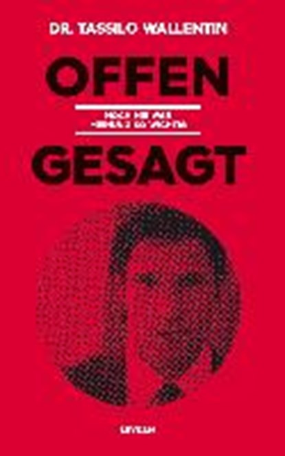 Offen gesagt, WALLENTIN,  Tassilo - Paperback - 9783701179404