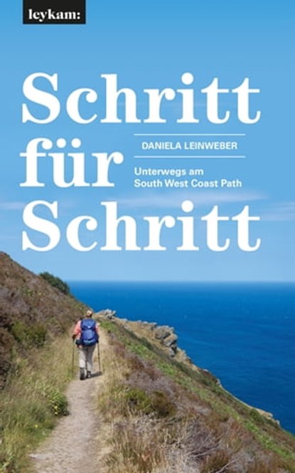 Schritt für Schritt – Unterwegs am South West Coast Path, Daniela Leinweber - Ebook - 9783701181421